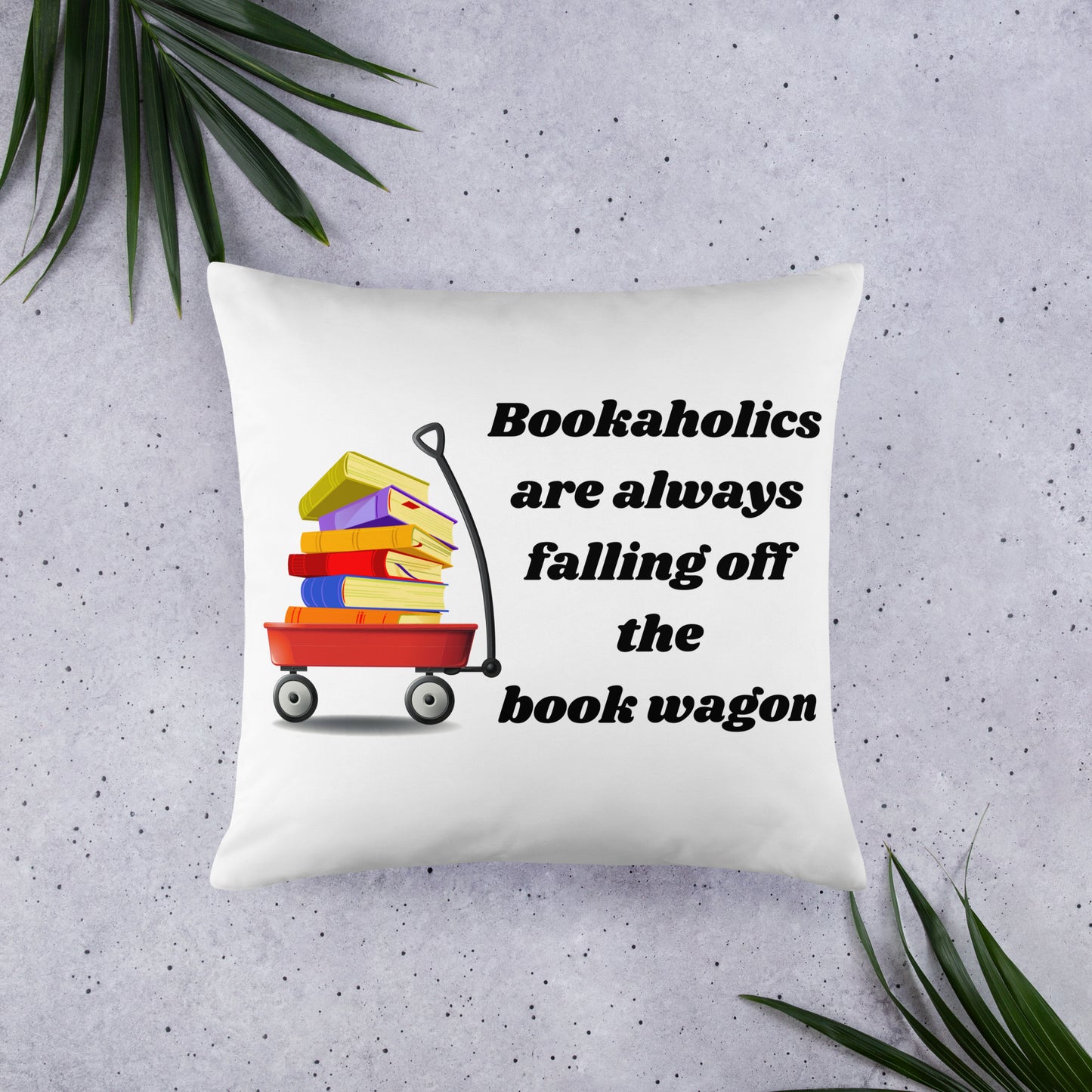 Bookaholics Are Always Falling Off The Book Wagon - Throw Pillow