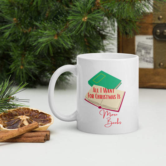 All I Need For Christmas Is More Books White glossy mug